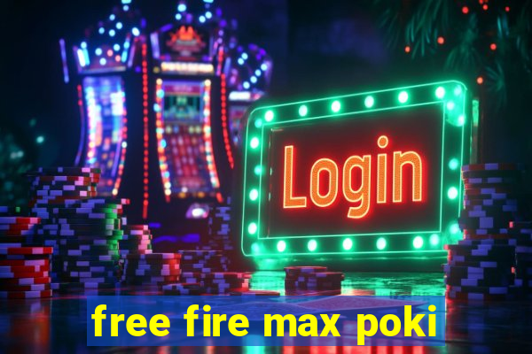 free fire max poki